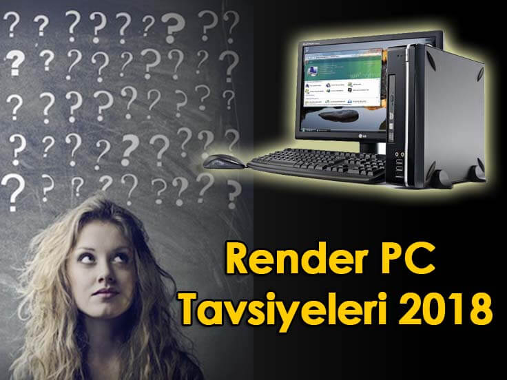 Render PC Tavsiyeleri