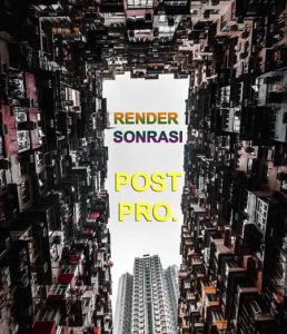 Render Sonrası Post Production