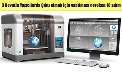 3 boyutlu yazicilarda cikti almak