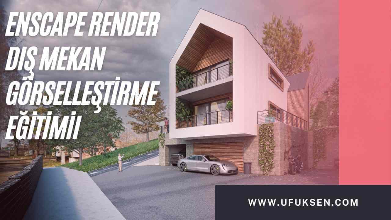 enscape render dış mekan