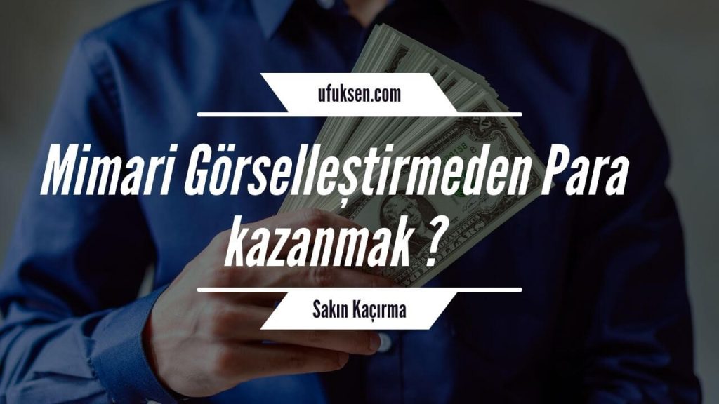Mimari Görselleştirmeden Para kazanmak