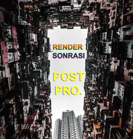 Render Sonrası Post Production