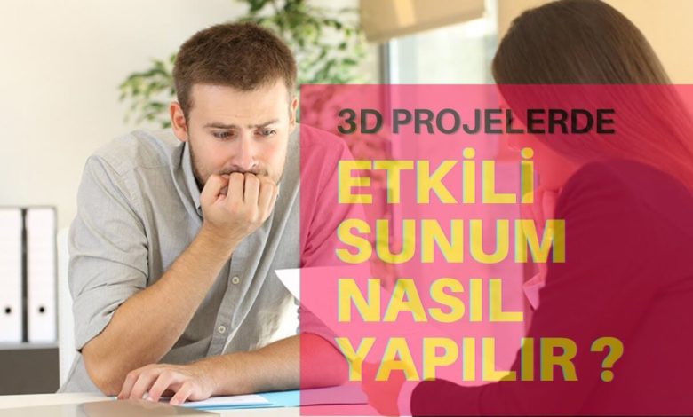 3D Projelerde Etkili Sunum ?
