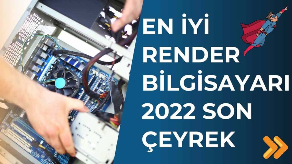 Render Bilgisayarı 2022
