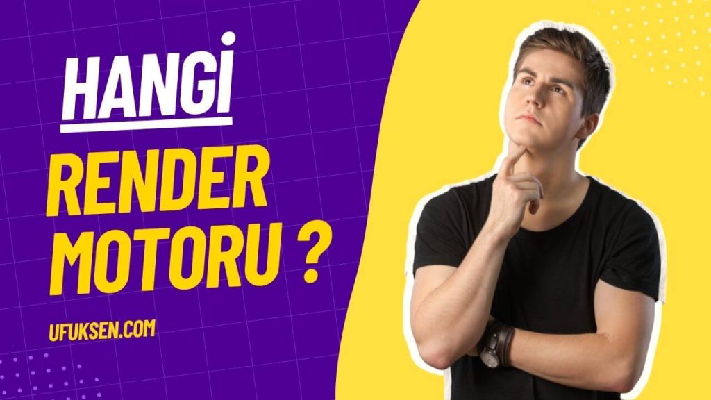 hangi render motoru
